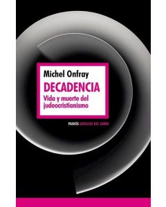 DECADENCIA VIDA Y MUERTE DEL JUDEOCRISTIANISMO