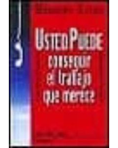 USTED PUEDE CONSEGUIR EL TRABAJO QUE MERECE