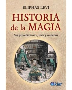 HISTORIA DE LA MAGIA SUS PROCEDIMIENTOS RITOS Y MISTERIOS