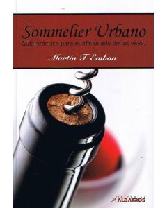 SOMMELIER URBANO GUIA PRACTICA PARA EL AFICIONADO DE LOS VINOS