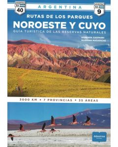 RUTAS DE LOS PARQUES NOROESTE Y CUYO GUIA TURISTICA DE LAS RESERVAS NATURALES