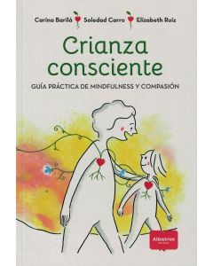 CRIANZA CONSCIENTE GUIA PRACTICA DE MINDFULNESS Y COMPASION