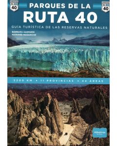 PARQUES DE LA RUTA 40 GUIA TURISTICA DE LAS RESERVAS NATURALES