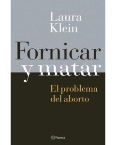 FORNICAR Y MATAR EL PROBLEMA DEL ABORTO