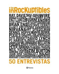 INROCKUPTIBLES, LOS 50 ENTREVISTAS