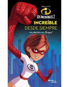 INCREIBLES 2, LOS  ELASTIGIRL INCREIBLE DESDE SIEMPRE