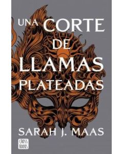 UNA CORTE DE LLAMAS PLATEADAS LIBRO 5 SERIE UNA CORTE DE ROSAS Y ESPINAS