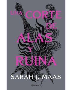 UNA CORTE DE ALAS Y RUINA LIBRO 3 SERIE UNA CORTE DE ROSAS Y ESPINAS