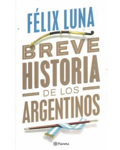 BREVE HISTORIA DE LOS ARGENTINOS