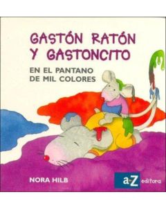 GASTON RATON Y GASTONCITO EN EL PANTANO DE MIL COLORES