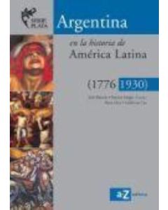 ARGENTINA EN LA HISTORIA DE AMERICA LATINA 1776 1930 SERIE PLATA