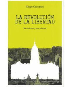 REVOLUCION DE LA LIBERTAD, LA MAS INDIVIDUO Y MENOS ESTADO