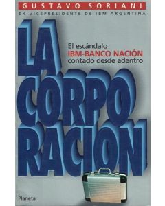 CORPORACION, LA EL ESCANDALO IBM BANCO NACION CONTADO DESDE ADENTRO