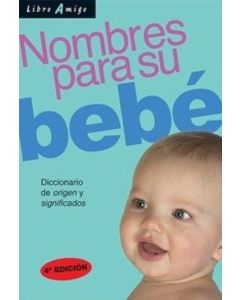 NOMBRES PARA SU BEBE DICCIONARIO DE ORIGEN Y SIGNIFICADOS