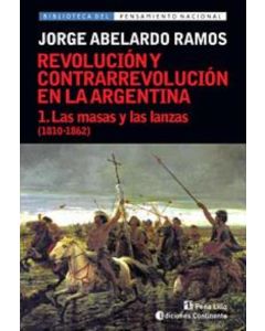 REVOLUCION Y CONTRARREVOLUCION EN LA ARGENTINA 1 MASAS Y LAS LANZAS 1810 1862