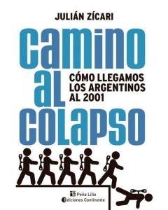 CAMINO AL COLAPSO COMO LLEGAMOS LOS ARGENTINOS AL 2001