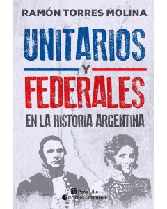 UNITARIOS Y FEDERALES EN LA HISTORIA ARGENTINA