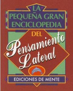 PEQUEÑA GRAN ENCICLOPEDIA DEL PENSAMIENTO LATERAL, LA