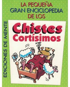 PEQUEÑA GRAN ENCICLOPEDIA DE LOS CHISTES CORTISIMOS, LA