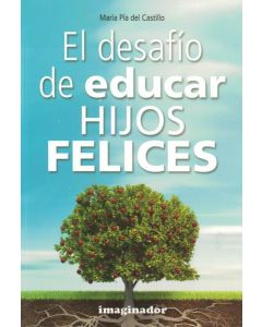 DESAFIO DE EDUCAR HIJOS FELICES, EL