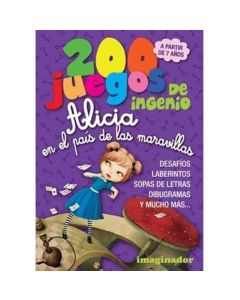 200 JUEGOS DE INGENIO ALICIA EN EL PAIS DE LAS MARAVILLAS