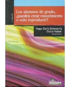 ALUMNOS DE GRADO PUEDEN CREAR CONOCIMIENTO O SOLO REPRODUCIR?, LOS