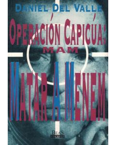 OPERACION CAPICUA MATAR A MENEM