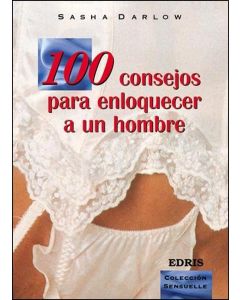 100 CONSEJOS PARA ENLOQUECER A UN HOMBRE