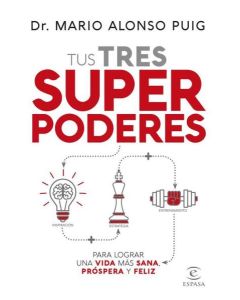 TUS TRES SUPERPODERES PARA LOGRAR UNA VIDA MAS SANA PROSPERA Y FELIZ