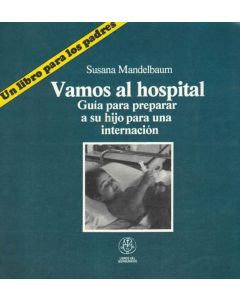 VAMOS AL HOSPITAL GUIA PARA PREPARAR A SU HIJO PARA UNA INTERNACION