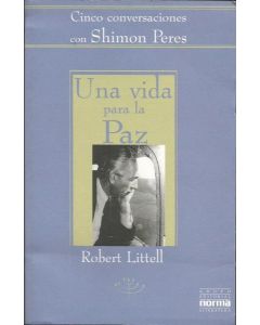 UNA VIDA PARA LA PAZ CINCO CONVERSACIONES CON SHIMON PERES