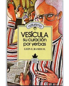 VESICULA. SU CURACION POR YERBAS