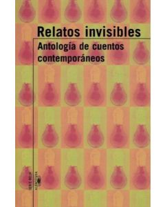 RELATOS INVISIBLES ANTOLOGIA DE CUENTOS CONTEMPORANEOS