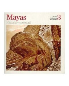 MAYAS, HISTORIA Y SOCIEDAD - GRANDES CIVILIZACIONES DE LA HI