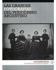 GRANDES FOTOGRAFIAS DEL PERIODISMO ARGENTINO 4, LAS