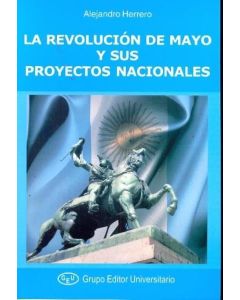 REVOLUCION DE MAYO Y SUS PROYECTOS NACIONALES, LA