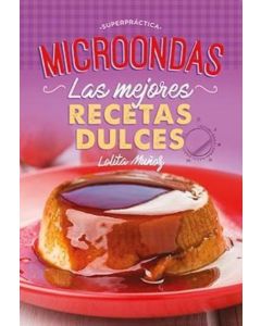 MICROONDAS LAS MEJORES RECETAS DULCES