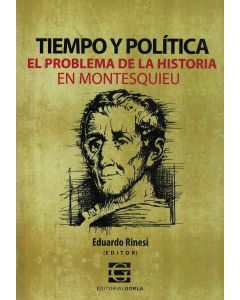 TIEMPO Y POLITICA EL PROBLEMA DE LA HISTORIA EN MONTESQUIEU