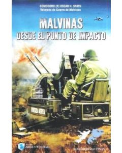 MALVINAS DESDE EL PUNTO DE IMPACTO