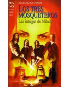 TRES MOSQUETEROS, LOS. LAS INTRIGAS DE MILADY