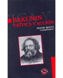 BAKUNIN CRITICA Y ACCION