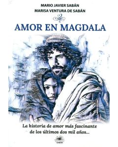 AMOR EN MAGDALA  LA HISTORIA DE AMOR MAS FASCINANTE DE LOS ULTIMOS DOS MIL A/OS