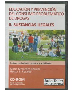 EDUCACION Y PREVENCION DEL CONSUMO PROBLEMATICO DE DROGAS II. SUSTANCIAS ILEGALES. CD