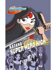 AVENTURAS DE KATANA EN SUPER HERO HIGH, LAS