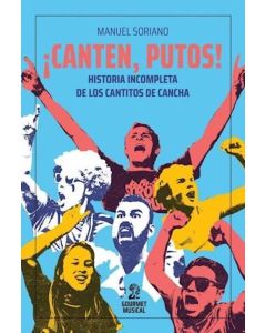 CANTEN PUTOS HISTORIA INCOMPLETA DE LOS CANTITOS DE CANCHA