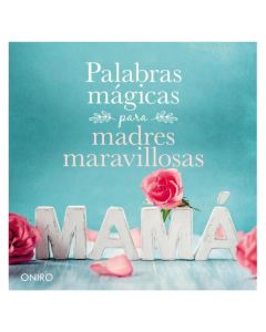 PALABRAS MAGICAS PARA MADRES MARAVILLOSAS