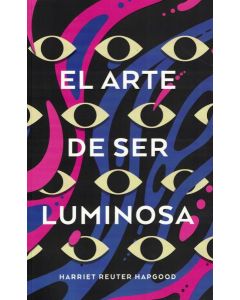 ARTE DE SER LUMINOSA, EL