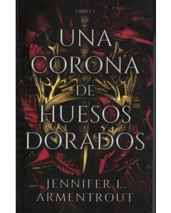 UNA CORONA DE HUESOS DORADOS LIBRO 3 SERIE DE SANGRE Y CENIZAS