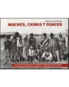 MACHOS CHINAS Y OSACOS REGISTROS FOTOGRAFICOS DEL RECLUTAMIENTO CONDICIONES DE VIDA Y TRABAJO DE LOS INDIGENAS CHAQUEÑOS EN LOS INGENIOS AZUCAREROS DE JUJUY (1880-1920)