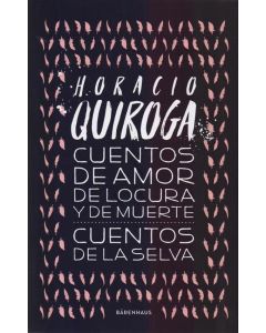 CUENTOS DE AMOR DE LOCURA Y DE MUERTE CUENTOS DE LA SELVA